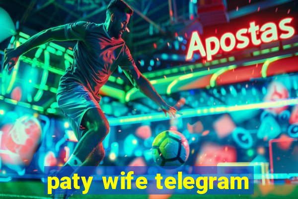 paty wife telegram